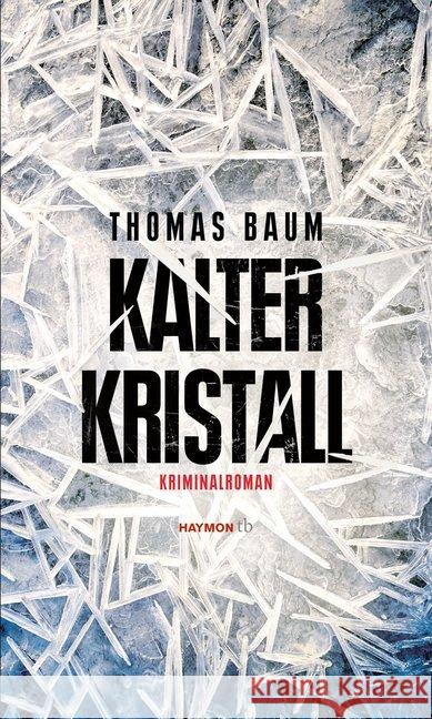 Kalter Kristall : Kriminalroman Baum, Thomas 9783709979136 Haymon Verlag