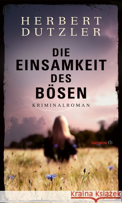 Die Einsamkeit des Bösen : Kriminalroman Dutzler, Herbert 9783709979365 Haymon Verlag