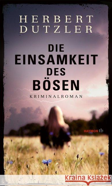 Die Einsamkeit des Bösen : Kriminalroman Dutzler, Herbert 9783709979365 Haymon Verlag