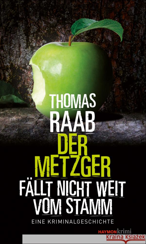 Der Metzger fällt nicht weit vom Stamm Raab, Thomas 9783709979549 Haymon Verlag