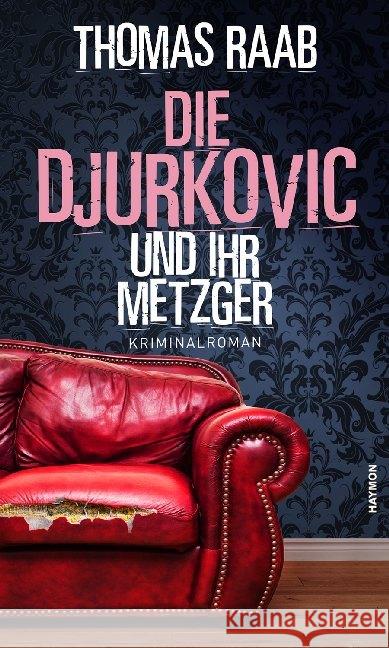 Die Djurkovic und ihr Metzger Raab, Thomas 9783709981054 Haymon Verlag