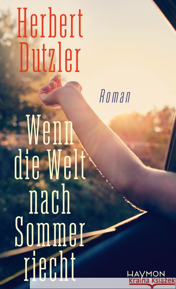 Wenn die Welt nach Sommer riecht Dutzler, Herbert 9783709982143 Haymon Verlag