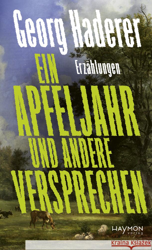 Ein Apfeljahr und andere Versprechen Haderer, Georg 9783709982648 Haymon Verlag