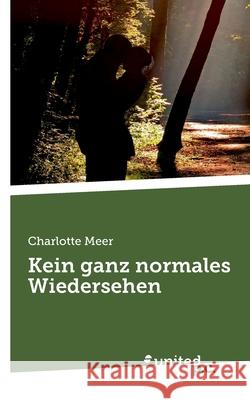 Kein ganz normales Wiedersehen Charlotte Meer 9783710305450