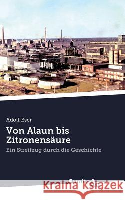 Von Alaun bis Zitronensäure: Ein Streifzug durch die Geschichte Adolf Eser 9783710318474