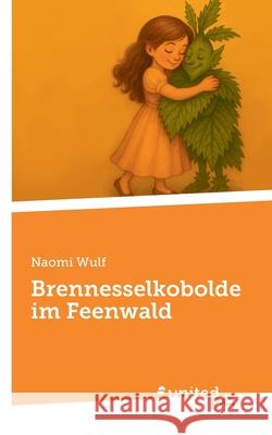 Brennesselkobolde im Feenwald Naomi Wulf 9783710333088
