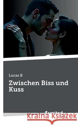 Zwischen Biss und Kuss Lucas B 9783710333897