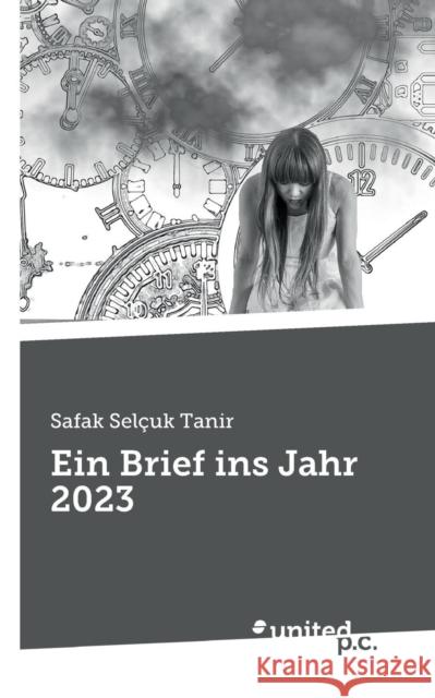 Ein Brief ins Jahr 2023 Tanir, Safak Selçuk 9783710340659 United P. C. Verlag
