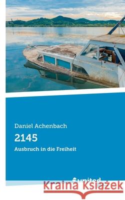 2145: Ausbruch in die Freiheit Daniel Achenbach 9783710344305