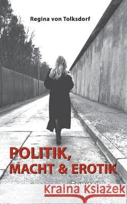 Politik, Macht & Erotik Regina Von Tolksdorf 9783710345135