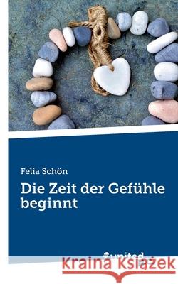 Die Zeit der Gefühle beginnt Felia Schön 9783710348136