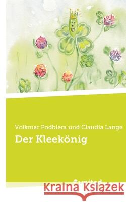 Der Kleekönig Volkmar Podbiera Und Claudia Lange 9783710349324