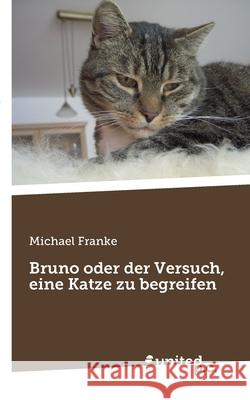 Bruno oder der Versuch, eine Katze zu begreifen Michael Franke 9783710351051