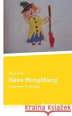 Hexe MingMang: Abenteuer in Heiopei Jana Lier 9783710352980