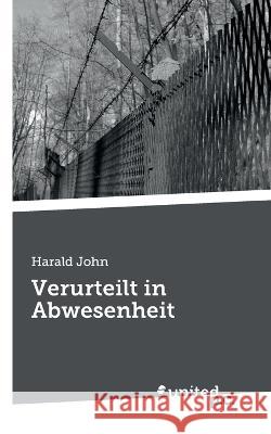 Verurteilt in Abwesenheit Harald John 9783710354922 United P.C.