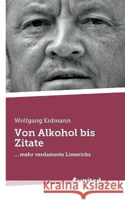 Von Alkohol bis Zitate: ... mehr verdammte Limericks Erdmann, Wolfgang 9783710354939