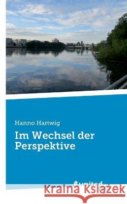 Im Wechsel der Perspektive Hanno Hartwig 9783710355554