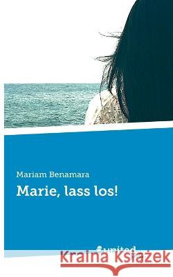 Marie, lass los! Mariam Benamara 9783710355790