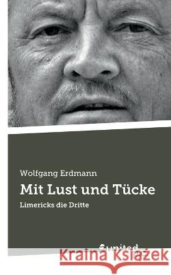 Mit Lust und Tücke: Limericks die Dritte Wolfgang Erdmann 9783710356353