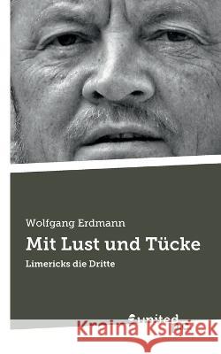 Mit Lust und Tücke: Limericks die Dritte Wolfgang Erdmann 9783710356353 United P.C.