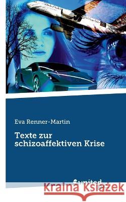 Texte zur schizoaffektiven Krise Eva Renner-Martin   9783710357480 United P.C.