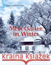 Das große kleine Buch: Mein Garten im Winter Papouschek, Elke 9783710400063 Servus