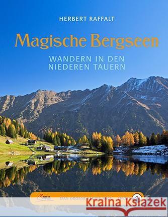 Magische Bergseen : Wandern in den Niederen Tauern Raffalt, Herbert 9783710400384 Servus