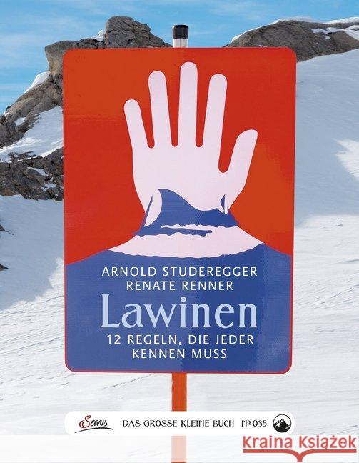 Das große kleine Buch: Lawinen : 12 Regeln, die jeder kennen muss Studeregger, Arnold; Renner, Renate 9783710400483 Servus