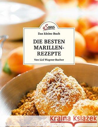 Meine besten Marillenrezepte Wagner-Bacher, Lisl 9783710401985