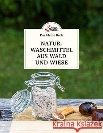 Naturwaschmittel aus Wald und Wiese : Einfach selbst gemacht Nedoma, Gabriela 9783710402005 Servus