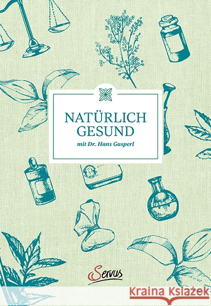 Natürlich gesund mit Dr. Hans Gasperl Gasperl, Hans 9783710402609 Servus
