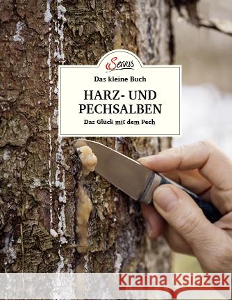 Das kleine Buch: Harz- und Pechsalben Buchart, Karin 9783710402692 Servus