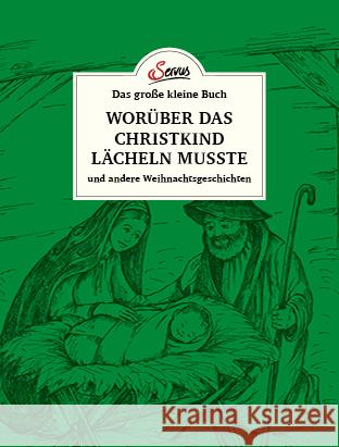 Das große kleine Buch: Worüber das Christkind lächeln musste Waggerl, Karl Heinrich 9783710403507 Servus