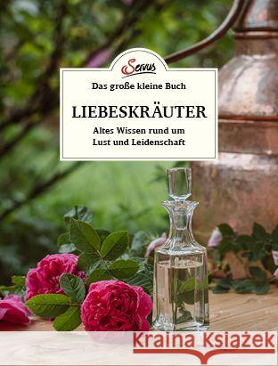 Das große kleine Buch: Liebeskräuter Mittendorfer-Lichtenegger, Tanja 9783710403552 Servus
