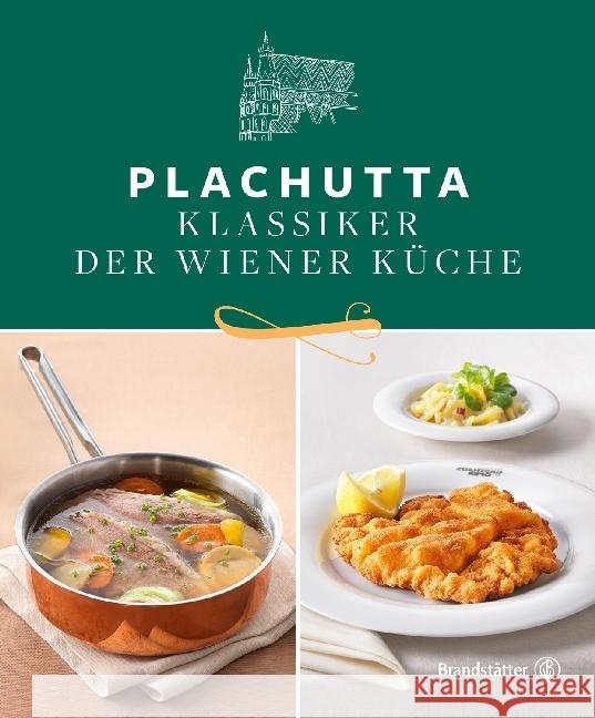 Plachutta : Klassiker der Wiener Küche Plachutta, Ewald; Plachutta, Mario 9783710600722