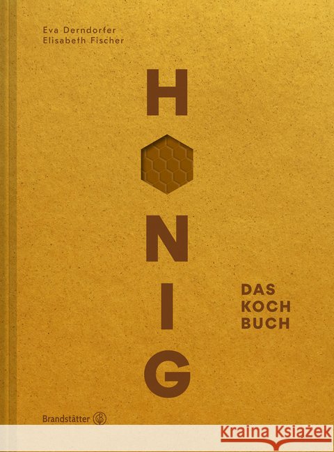 Honig : Das Kochbuch Derndorfer, Eva; Fischer, Elisabeth 9783710601507