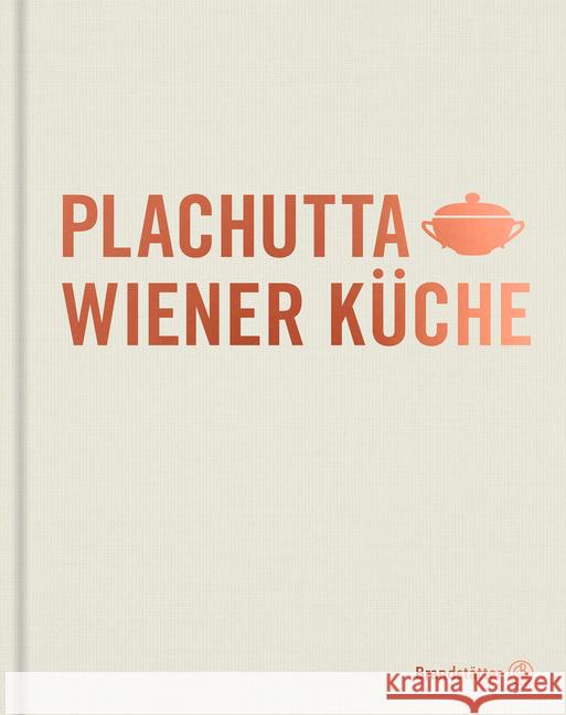 Plachutta Wiener Küche Plachutta, Ewald; Plachutta, Mario 9783710602931 Brandstätter