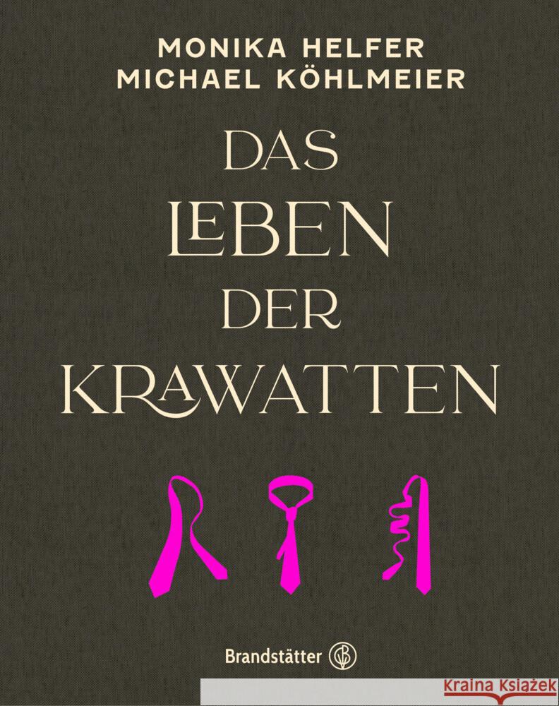 Das Leben der Krawatten Helfer, Monika, Köhlmeier, Michael 9783710606458 Brandstätter