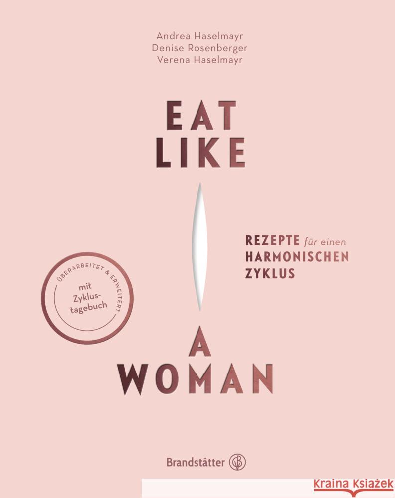 Eat like a Woman Haselmayr, Verena, Haselmayr, Andrea, Rosenberger, Denise 9783710606939 Brandstätter