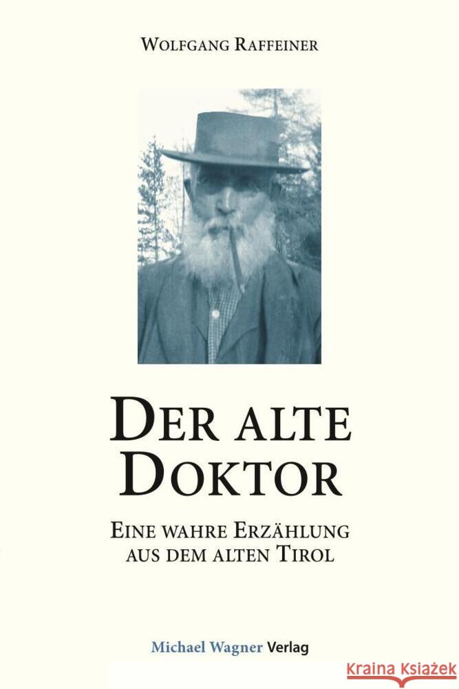 Der alte Doktor Raffeiner, Wolfgang 9783710767371 Michael Wagner Verlag