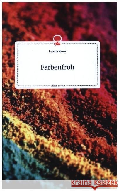 Farbenfroh. Life is a Story - story.one Klose, Leonie 9783710800467