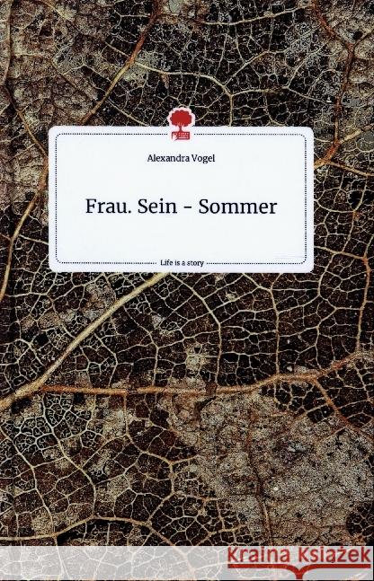 Frau. Sein - Sommer. Life is a Story - story.one Vogel, Alexandra 9783710800818