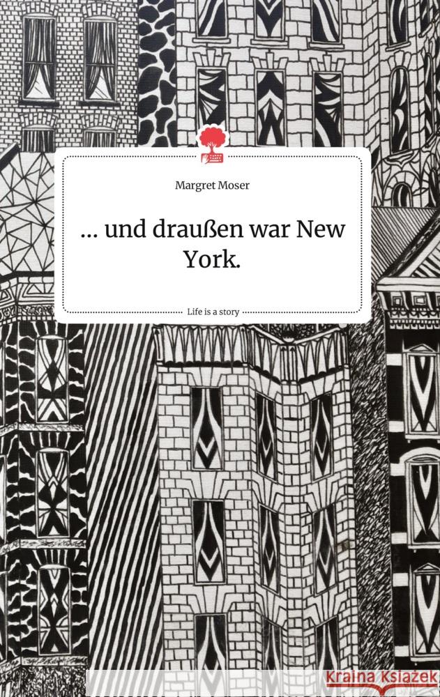 ... und draußen war New York. Life is a Story - story.one Moser, Margret 9783710802850