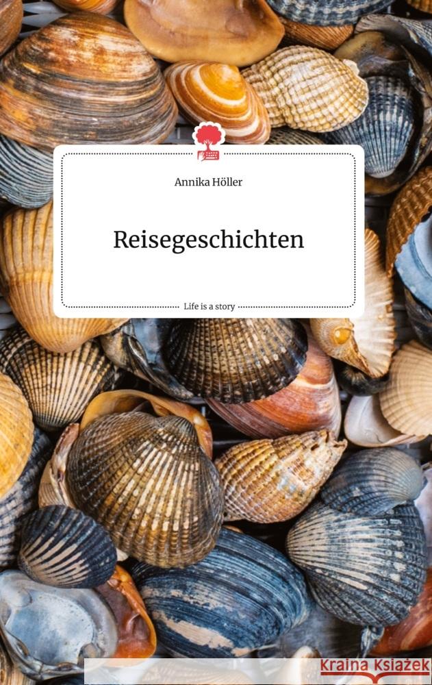 Reisegeschichten. Life is a Story - story.one Höller, Annika 9783710804519 story.one publishing