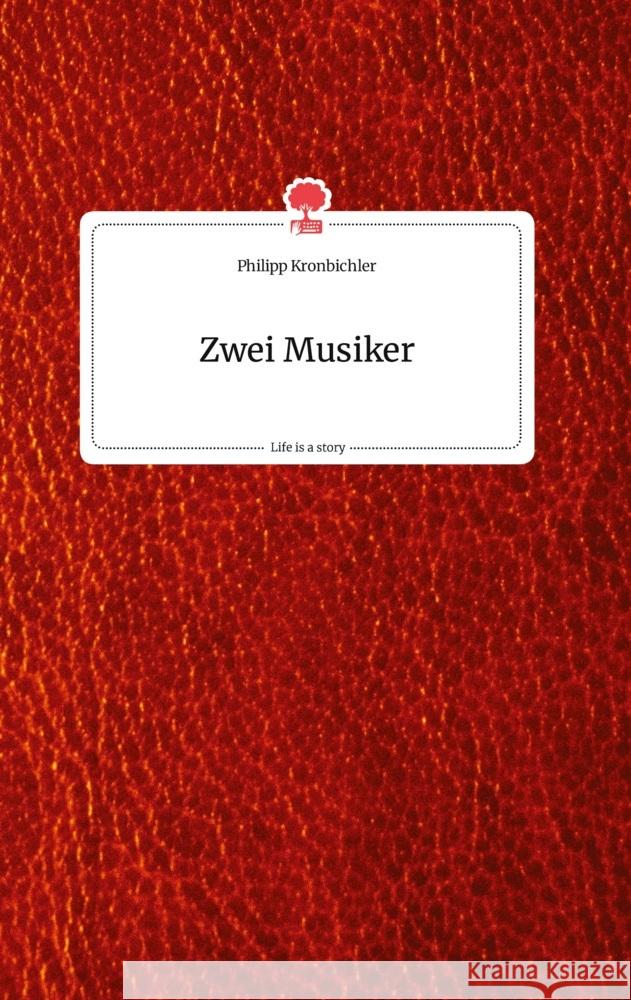 Zwei Musiker. Life is a Story - story.one Kronbichler, Philipp 9783710804557