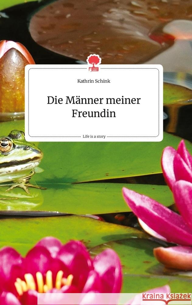 Die Männer meiner Freundin. Life is a Story - story.one Schink, Kathrin 9783710804717