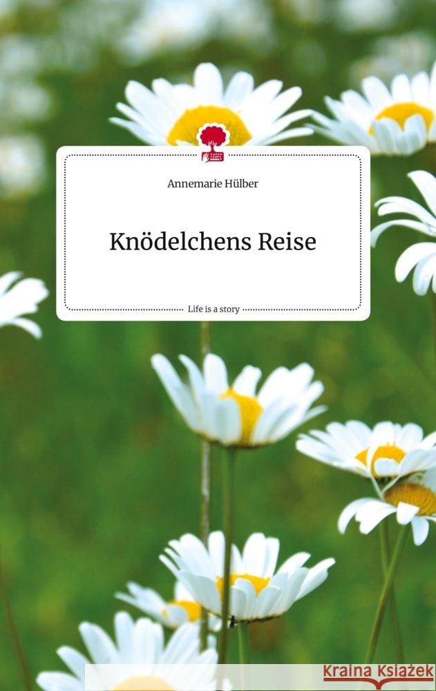 Knödelchens Reise. Life is a Story - story.one Hülber, Annemarie 9783710804793 story.one publishing