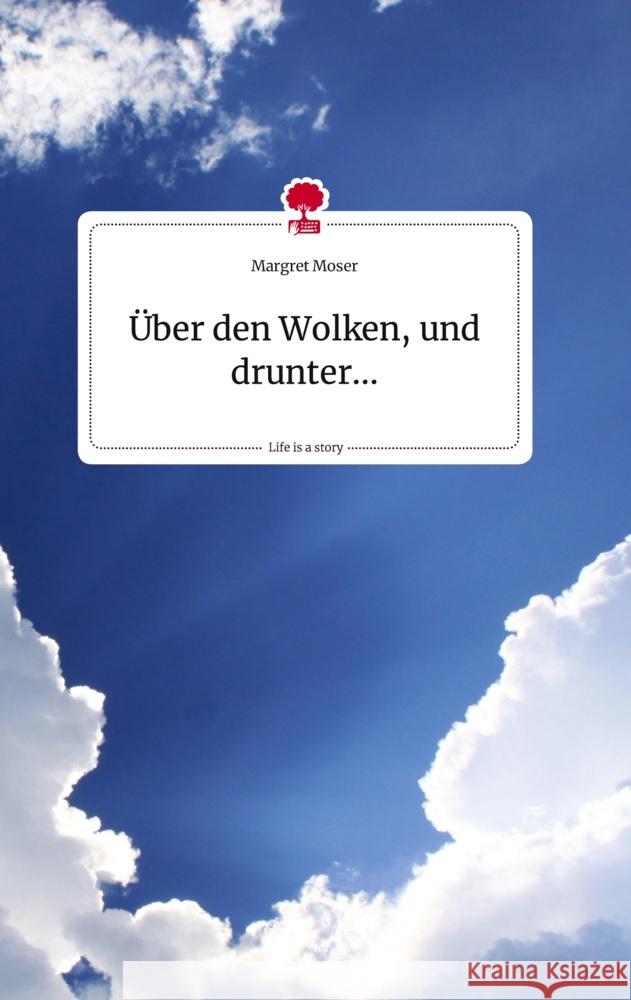 Über den Wolken, und drunter... Life is a Story - story.one Moser, Margret 9783710804854