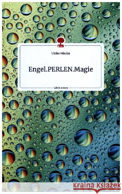 Engel.PERLEN.Magie. Life is a Story - story.one Nikolai, Ulrike 9783710805677
