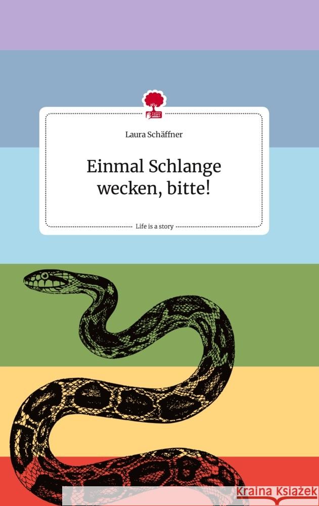 Einmal Schlange wecken, bitte! Life is a Story - story.one Schäffner, Laura 9783710805776